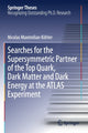 Book cover of: Searches for the Supersymmetric Partner of the Top Quark, Dark Matter and Dark Energy at the ATLAS Experiment. By: Nicolas Maximilian Köhler