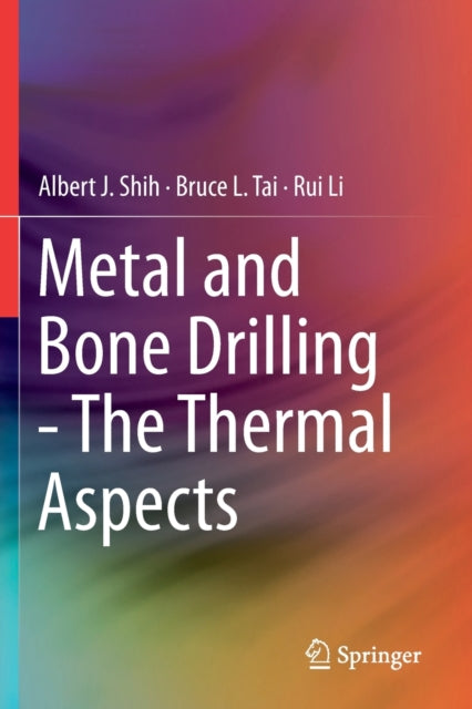 Book cover of: Metal and Bone Drilling - The Thermal Aspects. By: Albert J. Shih
