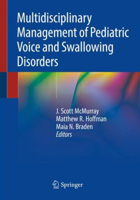 Book cover of: Multidisciplinary Management of Pediatric Voice and Swallowing Disorders. By: J. Scott McMurray