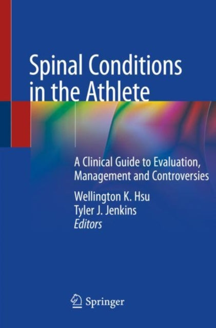 Book cover of: Spinal Conditions in the Athlete. By: Wellington K. Hsu
