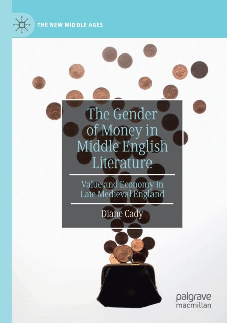 Book cover of: Gender of Money in Middle English Literature. By: Diane Cady