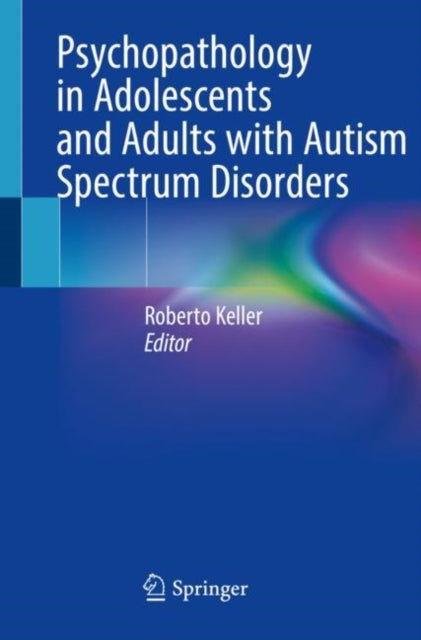 Book cover of: Psychopathology in Adolescents and Adults with Autism Spectrum Disorders. By: Roberto Keller