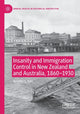 Book cover of: Insanity and Immigration Control in New Zealand and Australia, 1860–1930. By: Jennifer S. Kain