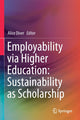 Book cover of: Employability via Higher Education: Sustainability as Scholarship. By: Alice Diver
