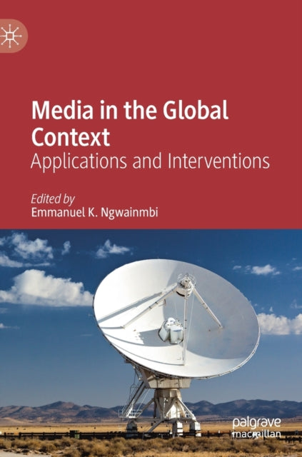 Book cover of: Media in the Global Context. By: Emmanuel K. Ngwainmbi