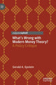 Book cover of: What's Wrong with Modern Money Theory?. By: Gerald A. Epstein