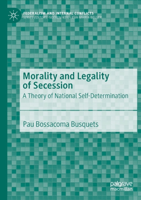 Book cover of: Morality and Legality of Secession. By: Pau Bossacoma Busquets