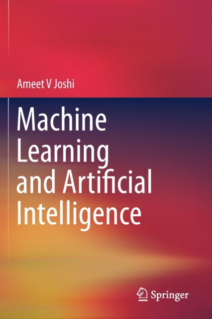 Book cover of: Machine Learning and Artificial Intelligence. By: Ameet V. Joshi