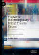Book cover of: Gothic in Contemporary British Trauma Fiction. By: Ashlee Joyce