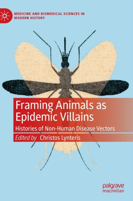 Book cover of: Framing Animals as Epidemic Villains. By: Christos Lynteris