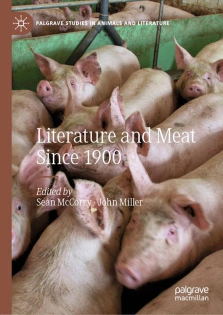 Book cover of: Literature and Meat Since 1900. By: Seán McCorry