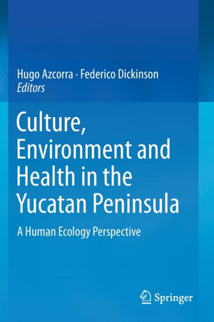 Culture, Environment and Health in the Yucatan Peninsula