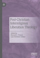 Book cover of: Post-Christian Interreligious Liberation Theology. By: Hussam S. Timani