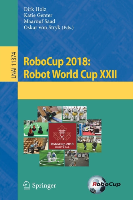 Book cover of: RoboCup 2018: Robot World Cup XXII. By: Dirk Holz