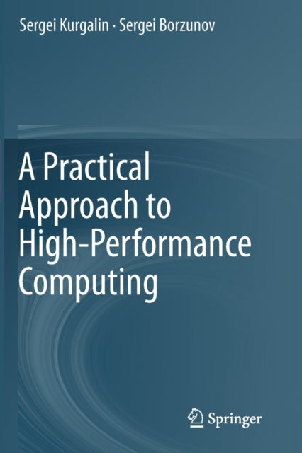Book cover of: Practical Approach to High-Performance Computing. By: Sergei Kurgalin