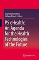 Book cover of: P5 eHealth: An Agenda for the Health Technologies of the Future. By: Gabriella Pravettoni