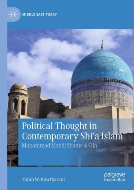 Book cover of: Political Thought in Contemporary Shi‘a Islam. By: Farah W. Kawtharani