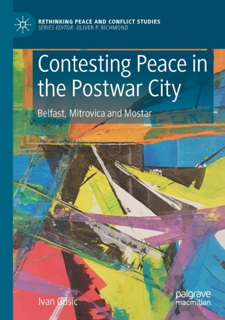Book cover of: Contesting Peace in the Postwar City. By: Ivan Gusic