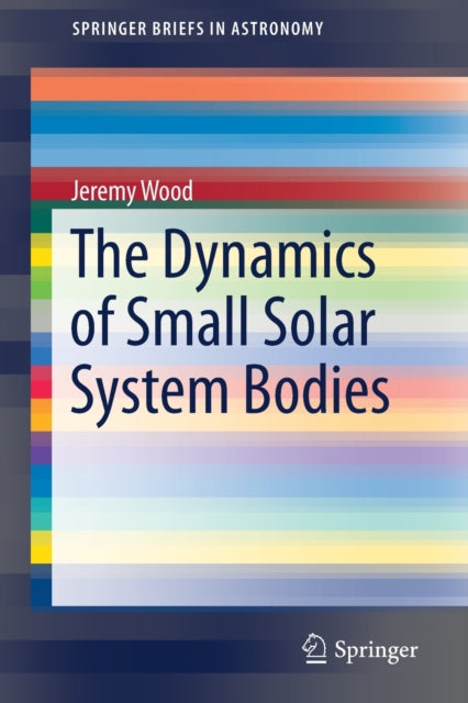 Book cover of: Dynamics of Small Solar System Bodies. By: Jeremy Wood