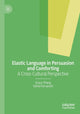 Book cover of: Elastic Language in Persuasion and Comforting. By: Grace Zhang