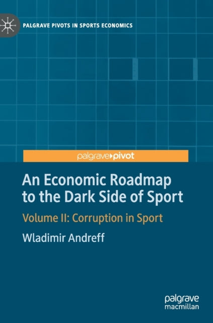 Book cover of: Economic Roadmap to the Dark Side of Sport. By: Wladimir Andreff