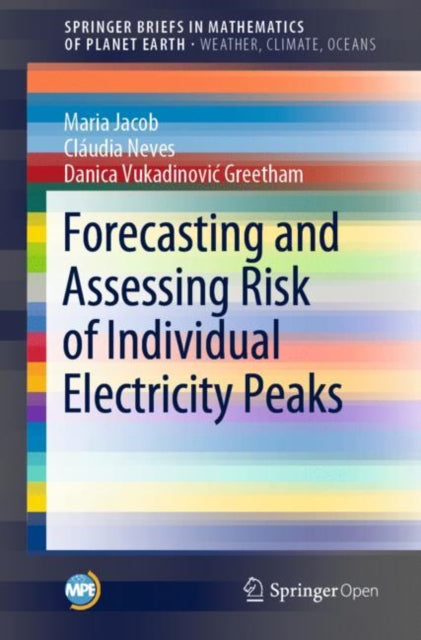 Book cover of: Forecasting and Assessing Risk of Individual Electricity Peaks. By: Maria Jacob