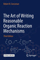 Book cover of: Art of Writing Reasonable Organic Reaction Mechanisms. By: Robert B. Grossman