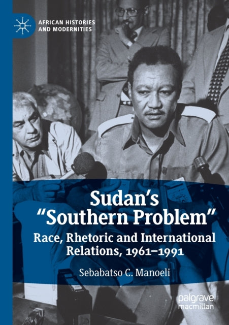 Book cover of: Sudan’s “Southern Problem”. By: Sebabatso C. Manoeli