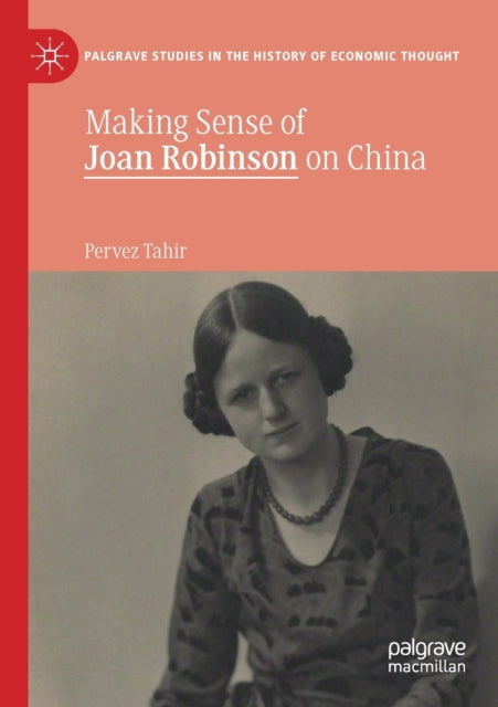 Book cover of: Making Sense of Joan Robinson on China. By: Pervez Tahir