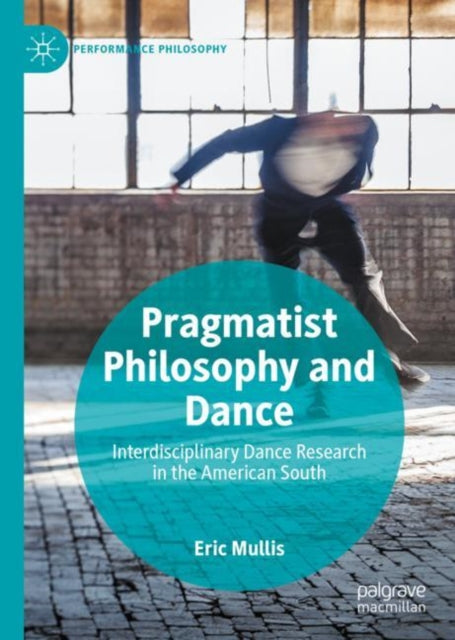 Book cover of: Pragmatist Philosophy and Dance. By: Eric Mullis