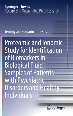 Proteomic and Ionomic Study for Identification of Biomarkers in Biological Fluid Samples of Patients with Psychiatric Disorders and Healthy Individuals