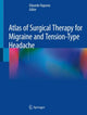 Book cover of: Atlas of Surgical Therapy for Migraine and Tension-Type Headache. By: Edoardo Raposio