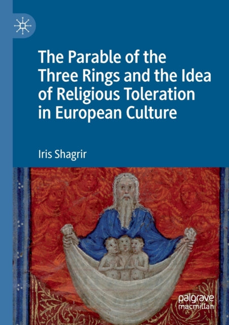 Book cover of: Parable of the Three Rings and the Idea of Religious Toleration in European Culture. By: Iris Shagrir