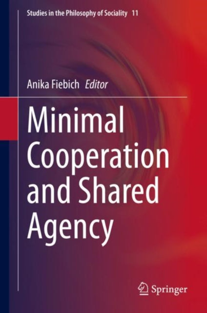 Book cover of: Minimal Cooperation and Shared Agency. By: Anika Fiebich