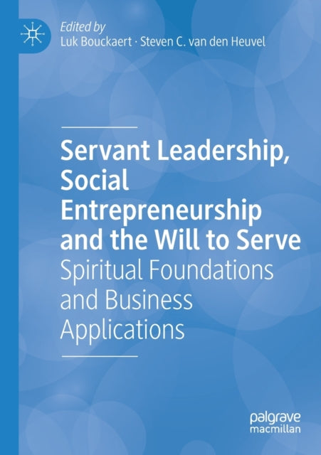 Book cover of: Servant Leadership, Social Entrepreneurship and the Will to Serve. By: Luk Bouckaert