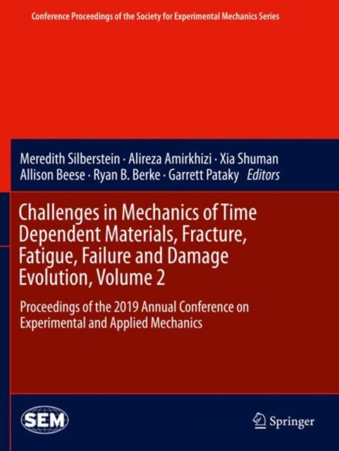 Book cover of: Challenges in Mechanics of Time Dependent Materials, Fracture, Fatigue, Failure and Damage Evolution, Volume 2. By: Meredith Silberstein