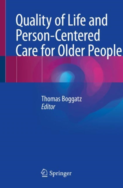 Book cover of: Quality of Life and Person-Centered Care for Older People. By: Thomas Boggatz