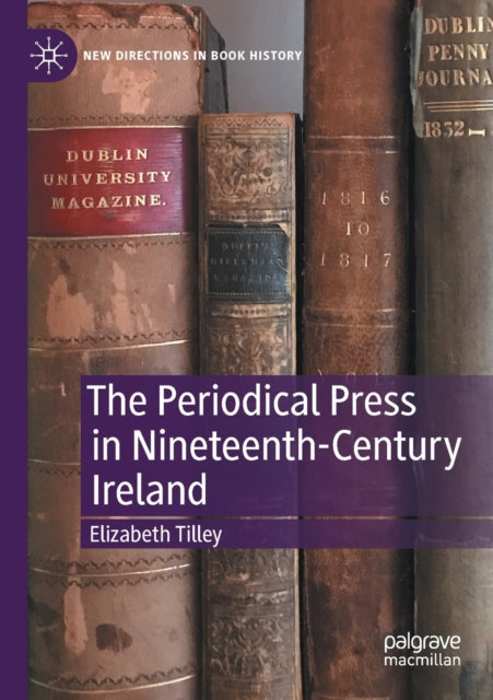 Book cover of: Periodical Press in Nineteenth-Century Ireland. By: Elizabeth Tilley