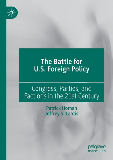 Book cover of: Battle for U.S. Foreign Policy. By: Patrick Homan