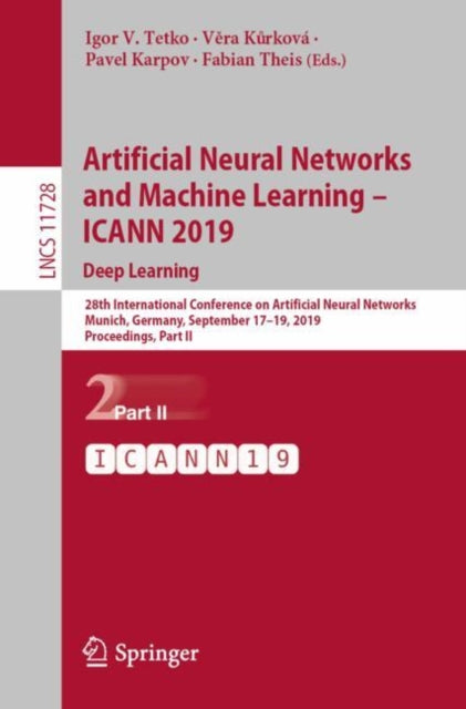 Book cover of: Artificial Neural Networks and Machine Learning – ICANN 2019: Deep Learning. By: Igor V. Tetko