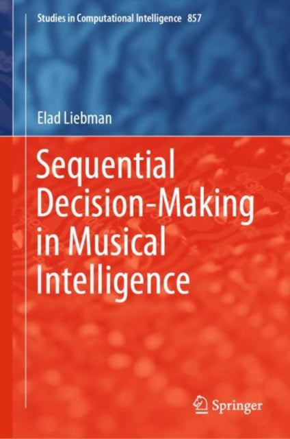 Book cover of: Sequential Decision-Making in Musical Intelligence. By: Elad Liebman