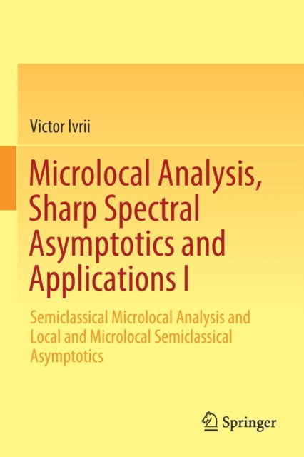 Book cover of: Microlocal Analysis, Sharp Spectral Asymptotics and Applications I. By: Victor Ivrii