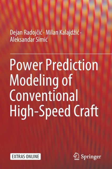 Book cover of: Power Prediction Modeling of Conventional High-Speed Craft. By: Dejan Radojčić