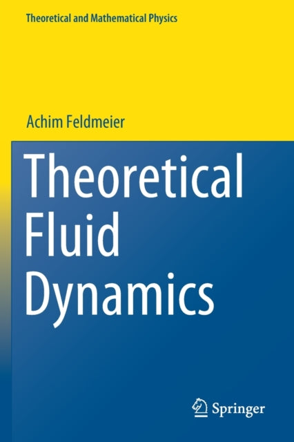 Book cover of: Theoretical Fluid Dynamics. By: Achim Feldmeier