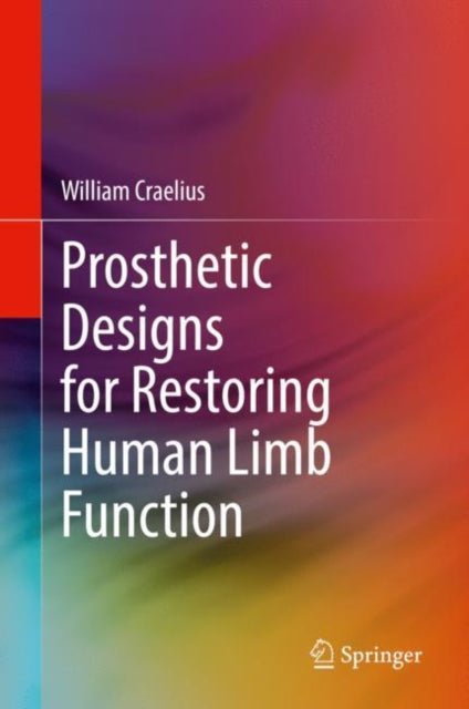 Book cover of: Prosthetic Designs for Restoring Human Limb Function. By: William Craelius