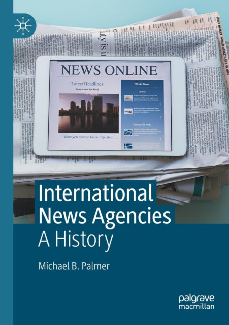 Book cover of: International News Agencies. By: Michael B. Palmer