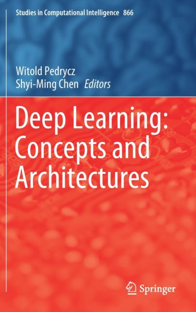 Book cover of: Deep Learning: Concepts and Architectures. By: Witold Pedrycz