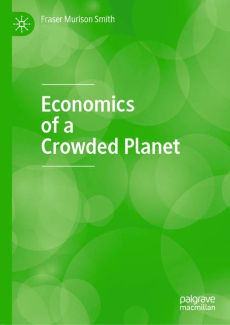 Book cover of: Economics of a Crowded Planet. By: Fraser Murison Smith