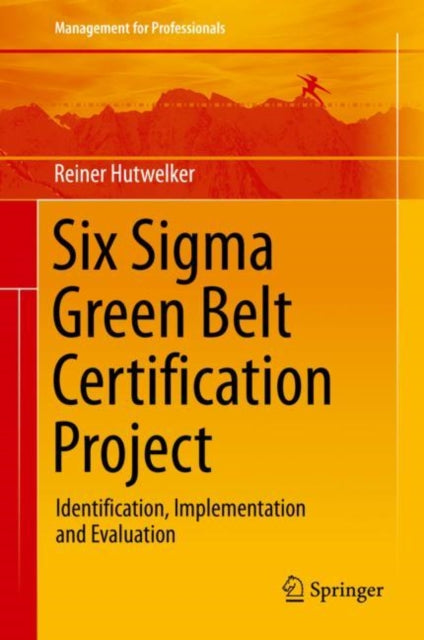 Book cover of: Six Sigma Green Belt Certification Project. By: Reiner Hutwelker