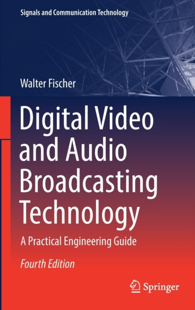 Book cover of: Digital Video and Audio Broadcasting Technology. By: Walter Fischer